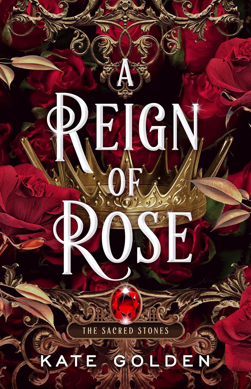 A REIGN OF ROSE by KATE GOLDEN