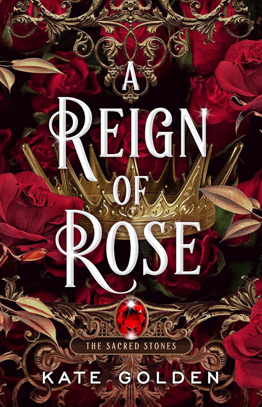 A REIGN OF ROSE by KATE GOLDEN