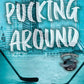 PUCKING AROUND by EMILY RATH