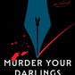 MURDER YOUR DARLINGS by JENNA BLUM