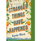 STRANGER THINGS HAVE HAPPENED by KASIE WEST