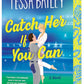 CATCH HER IF YOU CAN by TESSA BAILEY