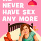 We Never Have Sex Any More by Julia Jones