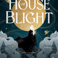 House of Blight by Maxym M. Martineau
