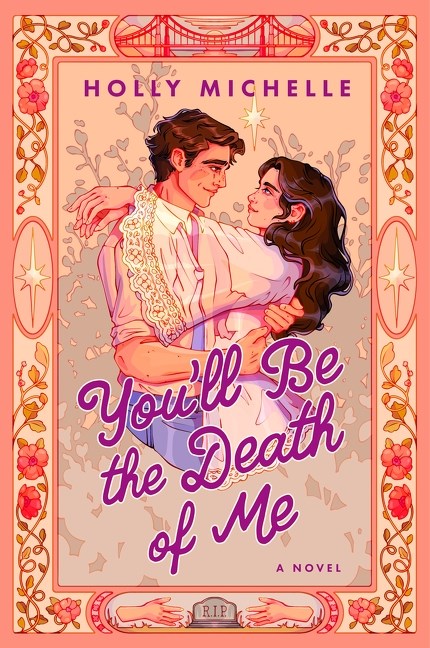 (PRE-ORDER) You'll Be the Death of Me by Holly Michelle
