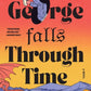 George Falls Through Time by Ryan Collett