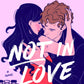 NOT IN LOVE by ALI HAZELWOOD