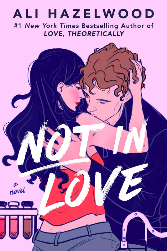 NOT IN LOVE by ALI HAZELWOOD