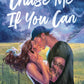 Chase Me If You Can by Heather Frances