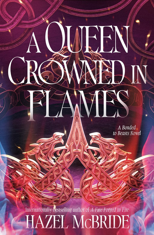 A Queen Crowned in Flames by Hazel McBride