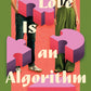 Love Is an Algorithm by Laura Brooke Robson