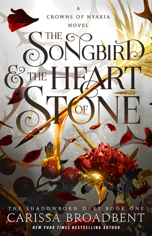 The Songbird & the Heart of Stone : The Shadowborn Duet, Book One by Carissa Broadbent