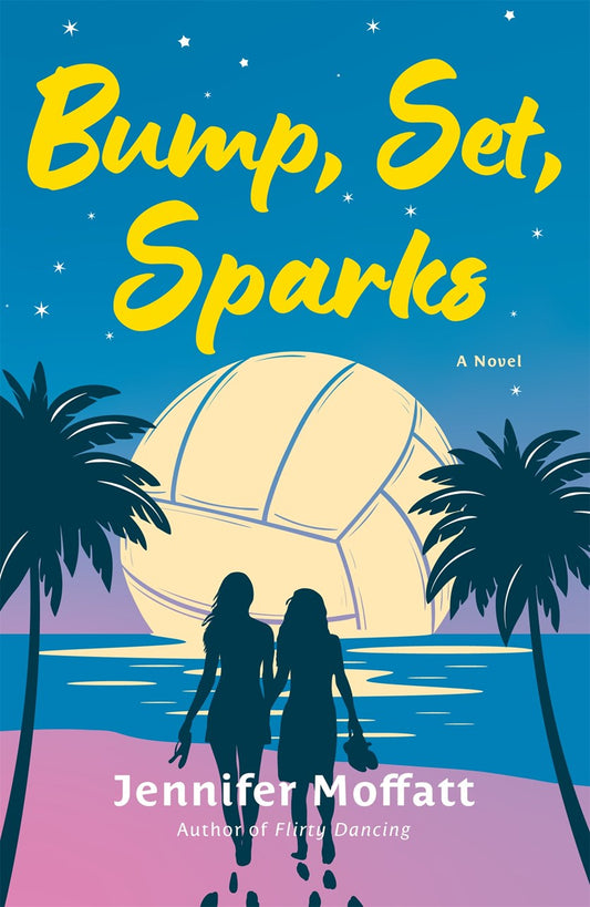 Bump, Set, Sparks: A Novel by Jennifer Moffatt