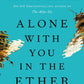 ALONE WITH YOU IN THE ETHER: A LOVE STORY by OLIVIE BLAKE