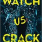 Watch Us Crack by Gabriella Lepore