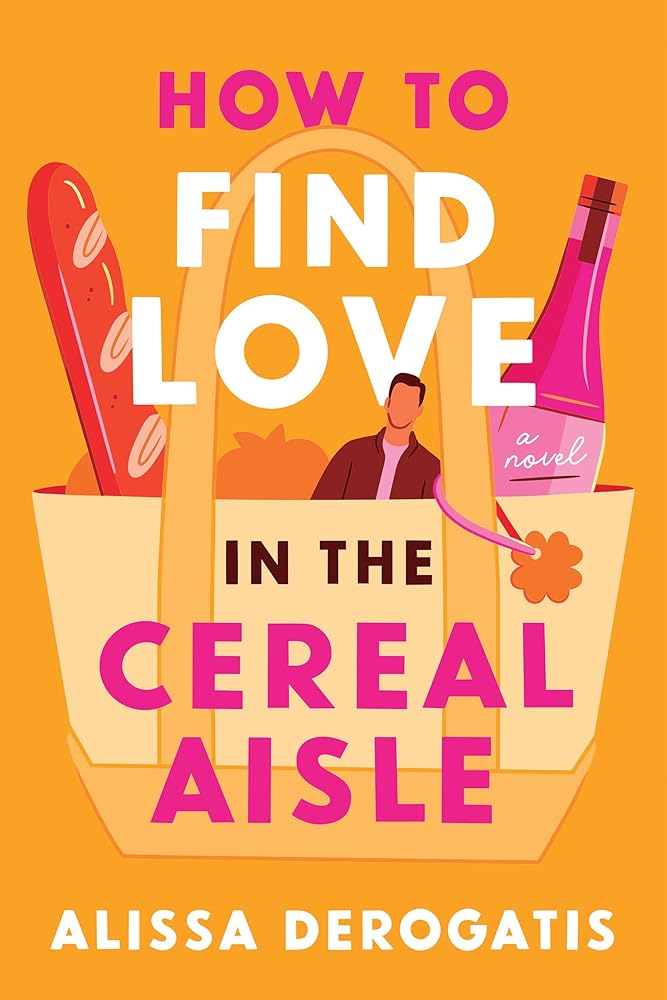 How to Find Love in the Cereal Aisle: A Novel cover image