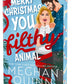 Merry Christmas, You Filthy Animal (Deluxe Edition) by Meghan Quinn