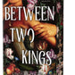Between Two Kings (Deluxe Edition) by Lindsay Straube