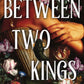 (EVENT PRE-ORDER) Between Two Kings by Lindsay Straube