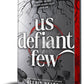 Us Defiant Few by Alexis Patton