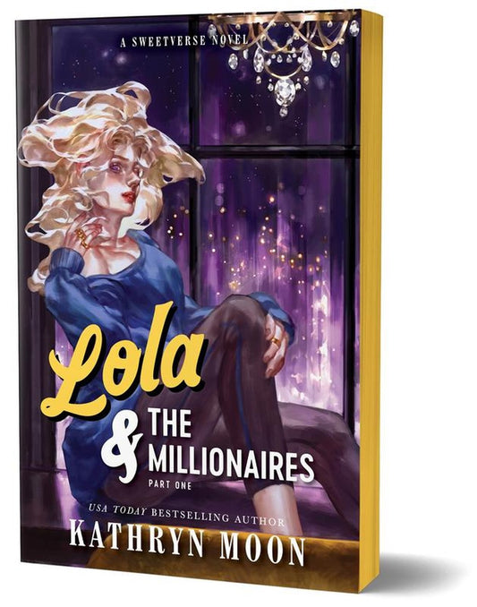 Lola & The Millionaires: Part One (Deluxe Edition) by Kathryn Moon