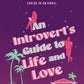 An Introvert's Guide to Life and Love by Lauren Appelbaum