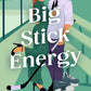 Big Stick Energy by Sarina Bowen