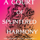 *A Court of Splintered Harmony by Sarah J. Maas