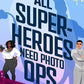 All Superheroes Need Photo Ops by Elizabeth Stephens