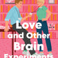 Love and Other Brain Experiments by Hannah Brohm