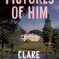 Pictures of Him by Clare Leslie Hall