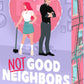 Not Good Neighbors by Violet Lumani