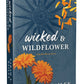 WICKED & WILDFLOWER by SARAH A.  BAILEY