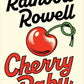CHERRY BABY by RAINBOW ROWELL