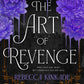 (PRE-ORDER) The Art of Revenge by Rebecca Kinkade