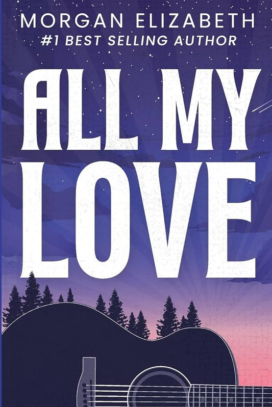 ALL MY LOVE by MORGAN ELIZABETH