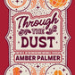 THROUGH THE DUST by AMBER PALMER