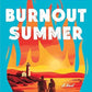BURNOUT SUMMER by JENNA RAMIREZ