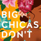 (FiBF 2025 PREORDER) BIG CHICAS DON'T CRY by ANNETTE CHAVEZ MACIAS