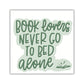 Book Lovers Never Go To Bed Alone