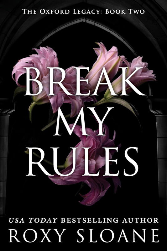 BREAK MY RULES by ROXY SLOANE