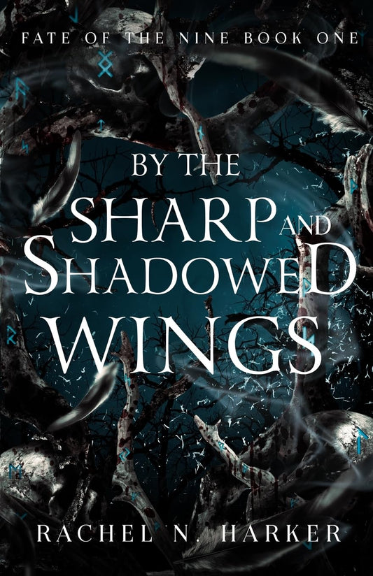 BY THE SHARP AND SHADOWED WINGS by RACHEL N. HARKER