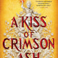A KISS OF CRIMSON ASH by ANUJA VARGHESE