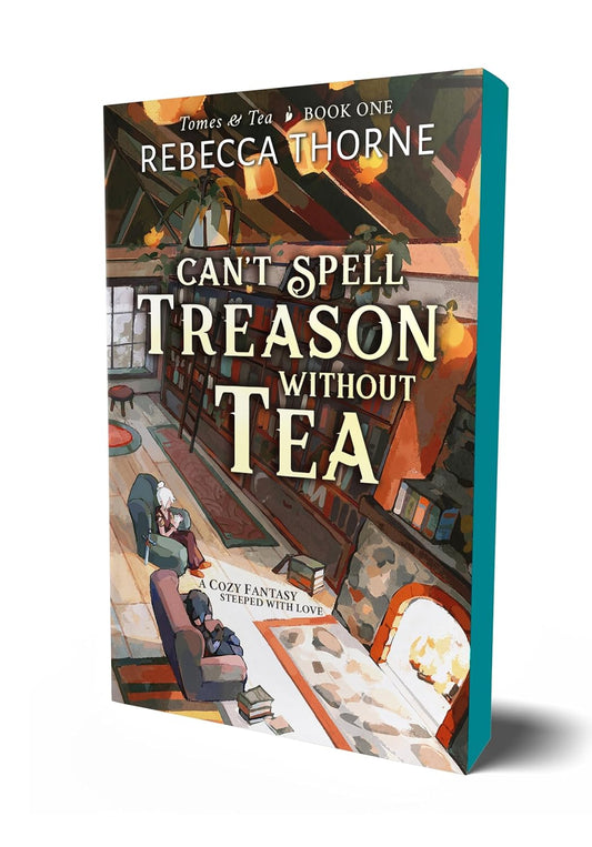 CAN'T SPELL TREASON WITHOUT TEA by REBECCA THORNE