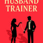 THE HUSBAND TRAINER by MARIKAH BARAN