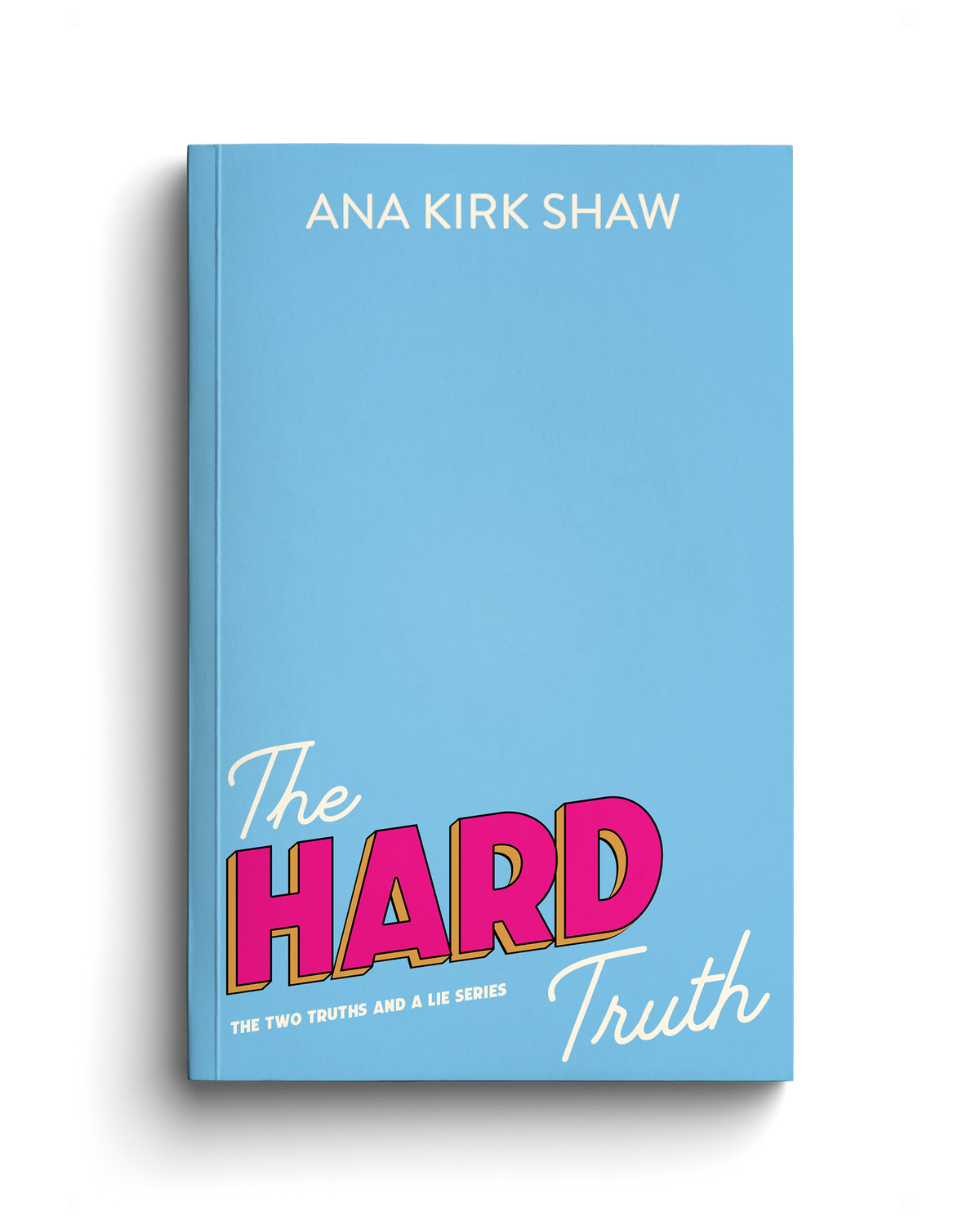 (PRE-ORDER) The Hard Truth by Ana Kirk Shaw