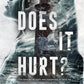 DOES IT HURT? by H.D. CARLTON