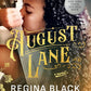 AUGUST LANE by REGINA BLACK