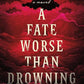A FATE WORSE THAN DROWNING by SARAH L. HAWTHORN