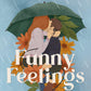 FUNNY FEELINGS by TARAH DEWITT